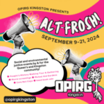 OPIRG Kingston Alt frosh poster for September 2025, bright yellow and pink colors display teh text Alt Frosh and other details with two megaphone images