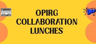 OPIRG Collaboration Lunches